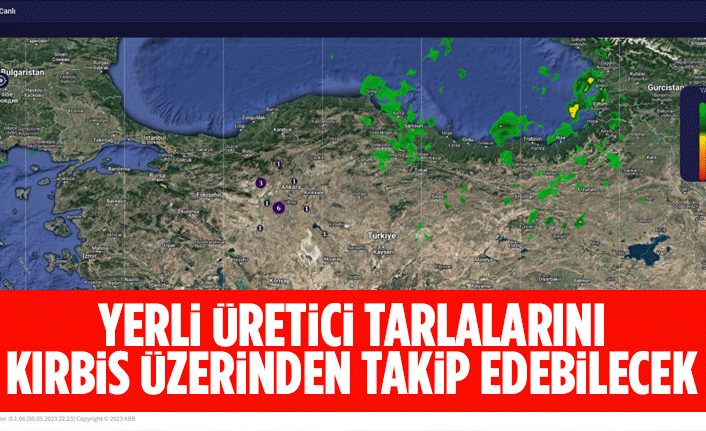 YERLİ ÜRETİCİ TARLALARINI KIRBİS ÜZERİNDEN TAKİP EDEBİLECEK