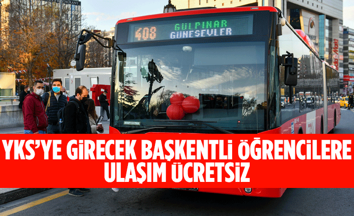 YKS’YE GİRECEK BAŞKENTLİ ÖĞRENCİLERE ULAŞIM ÜCRETSİZ