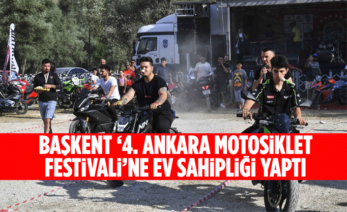 BAŞKENT ‘4. ANKARA MOTOSİKLET FESTİVALİ’NE EV SAHİPLİĞİ YAPTI