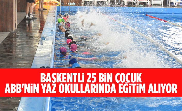 BAŞKENTLİ 25 BİN ÇOCUK ABB'NİN YAZ OKULLARINDA EĞİTİM ALIYOR