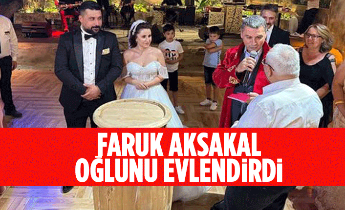 Faruk Aksakal Oğlunu Evlendirdi