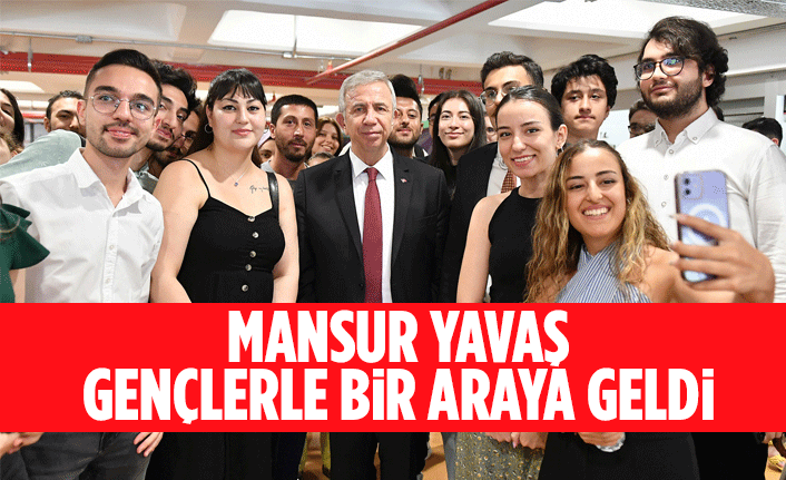 MANSUR YAVAŞ ÜNİVERSİTELİLERLE BİR ARAYA GELDİ