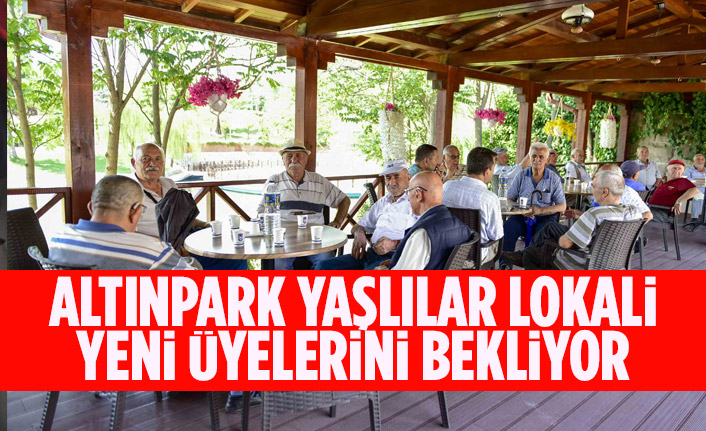 ALTINPARK YAŞLILAR LOKALİ YENİ ÜYELERİNİ BEKLİYOR