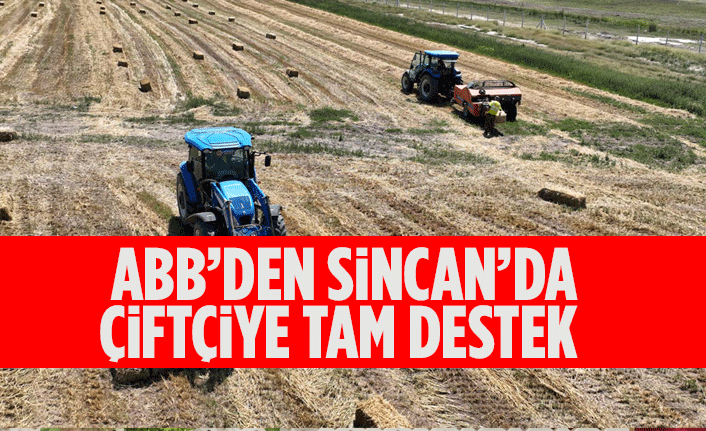 ANKARA BÜYÜKŞEHİR BELEDİYESİNDEN SİNCAN’DA ÇİFTÇİYE TAM DESTEK