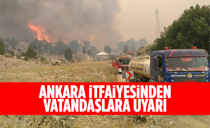 ANKARA İTFAİYESİNDEN VATANDAŞLARA UYARI