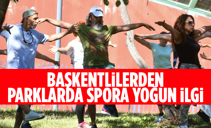 BAŞKENTLİLERDEN PARKLARDA SPORA YOĞUN İLGİ