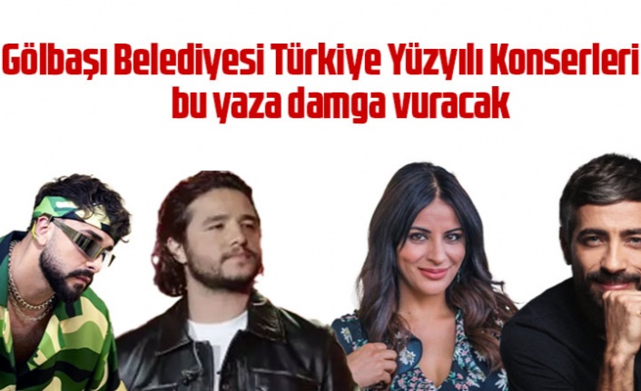 Gölbaşı Belediyesi Türkiye Yüzyılı Konserleri ile damga vuracak!