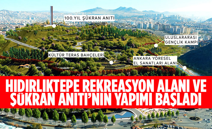 HIDIRLIKTEPE REKREASYON ALANI VE ŞÜKRAN ANITI’NIN YAPIMI BAŞLADI