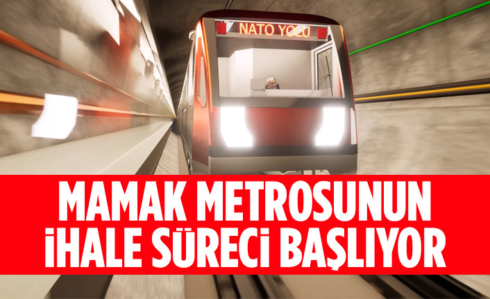 MAMAK METROSUNUN İHALE SÜRECİ BAŞLIYOR