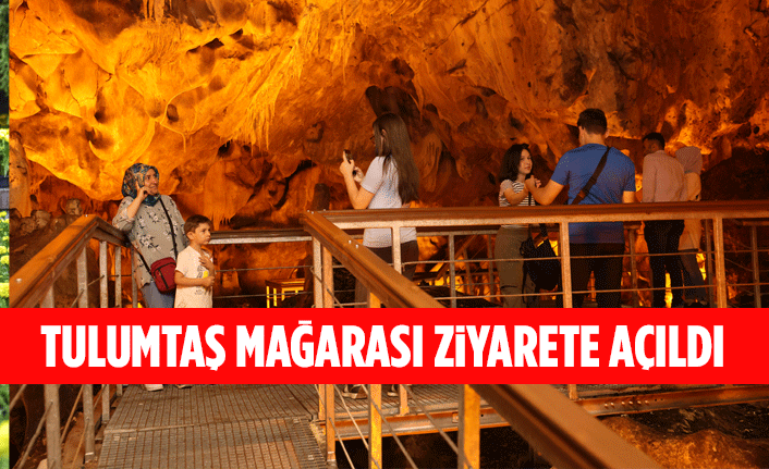 Tulumtaş Mağarası ziyarete açıldı