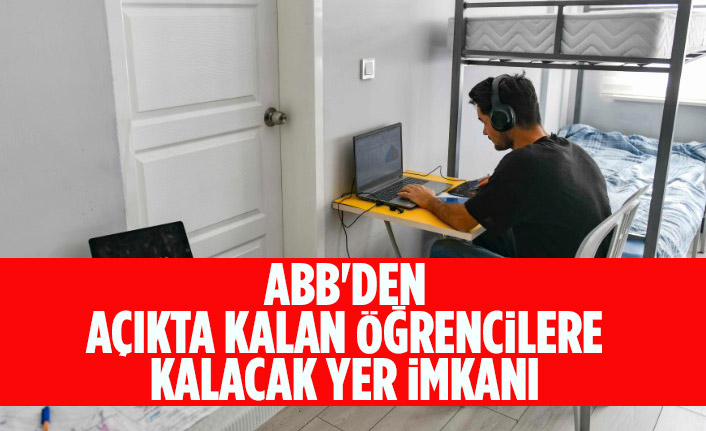 ABB'den açıkta kalan öğrencilere kalacak yer imkanı