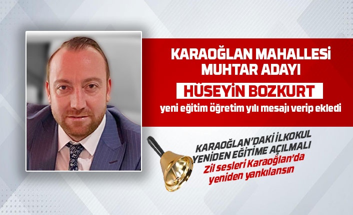 Muhtar adayı Hüseyin Bozkurt'tan ilköğretim haftası mesajı