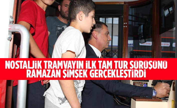 Nostaljik tramvayın il tam tur sürüşünü Ramazan Şimşek gerçekleştirdi