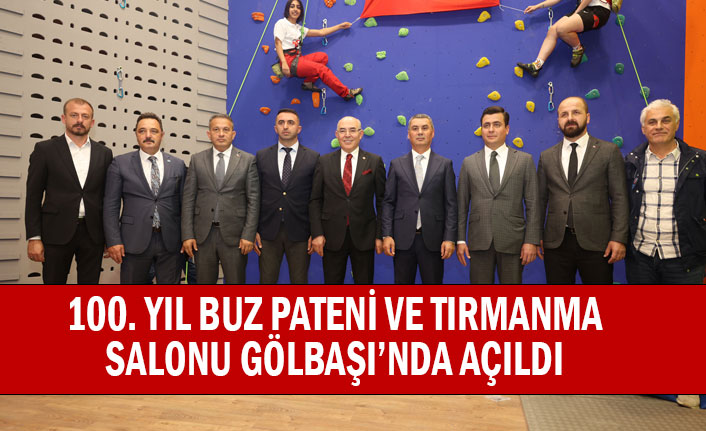 100. YIL BUZ PATENİ VE TIRMANMA SALONU GÖLBAŞI’NDA AÇILDI