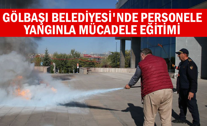 Gölbaşı Belediyesi'nde personele yangınla mücadele eğitimi