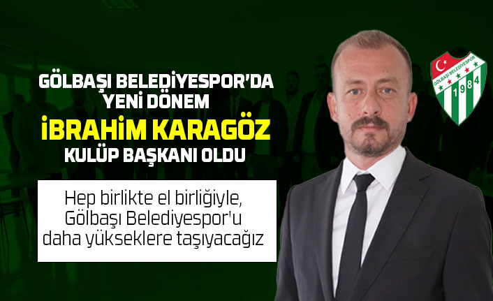 Gölbaşı Belediyespor'da yeni başkan: İbrahim Karagöz