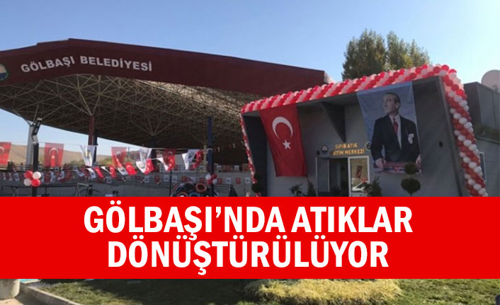 GÖLBAŞI’NDA ATIKLAR DÖNÜŞTÜRÜLÜYOR