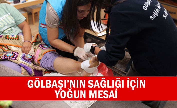 GÖLBAŞI’NIN SAĞLIĞI İÇİN YOĞUN MESAİ