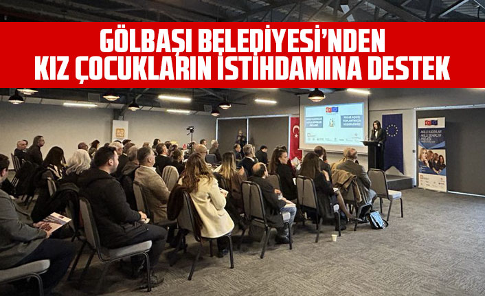 GÖLBAŞI BELEDİYESİ’NDEN KIZ ÇOCUKLARIN İSTİHDAMINA DESTEK