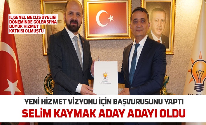 Selim Kaymak aday adaylığı için başvurusunu yaptı