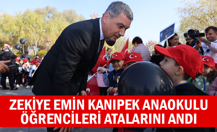 ZEKİYE EMİN KANIPEK ANAOKULU ÖĞRENCİLERİ ATALARINI ANDI