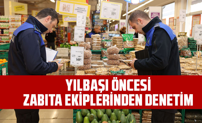 YILBAŞI ÖNCESİ ZABITA EKİPLERİNDEN DENETİM