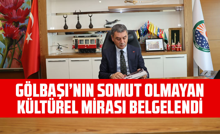 GÖLBAŞI’NIN SOMUT OLMAYAN KÜLTÜREL MİRASI BELGELENDİ