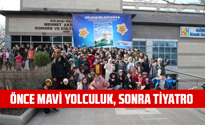 ÖNCE MAVİ YOLCULUK, SONRA TİYATRO