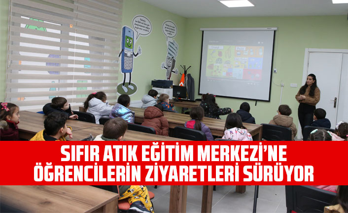 SIFIR ATIK EĞİTİM MERKEZİ’NE ÖĞRENCİLERİN ZİYARETLERİ SÜRÜYOR