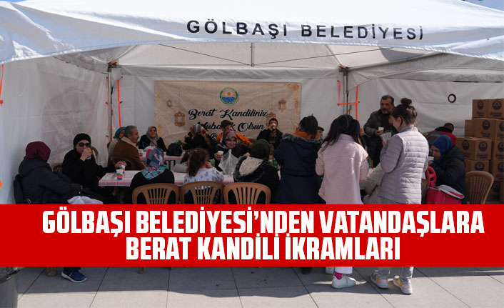 GÖLBAŞI BELEDİYESİ’NDEN VATANDAŞLARA BERAT KANDİLİ İKRAMLARI