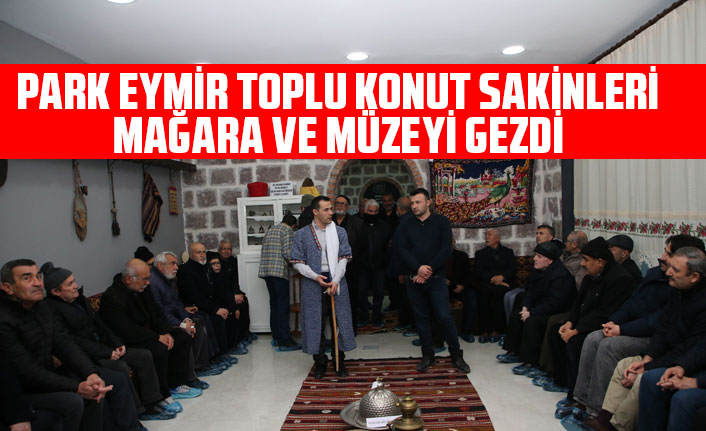 PARK EYMİR TOPLU KONUT SAKİNLERİ, MAĞARA VE MÜZEYİ GEZDİ