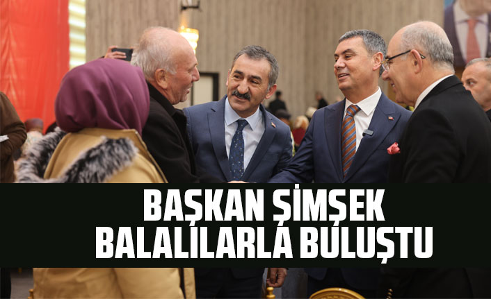 BAŞKAN ŞİMŞEK, BALALILARLA BULUŞTU