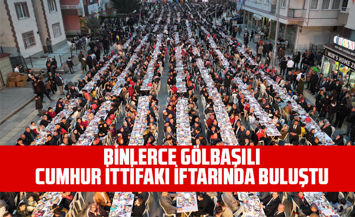 BİNLERCE GÖLBAŞILI CUMHUR İTTİFAKI İFTARINDA BULUŞTU