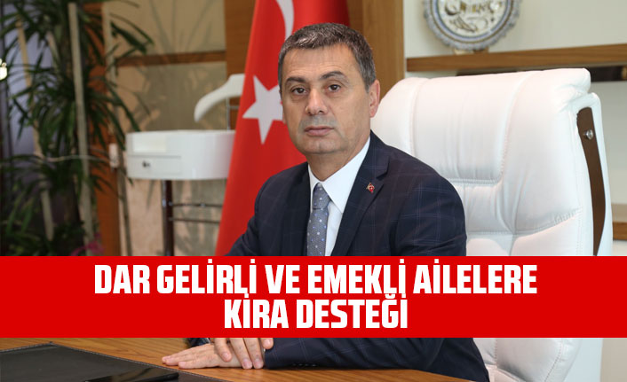 DAR GELİRLİ VE EMEKLİ AİLELERE KİRA DESTEĞİ