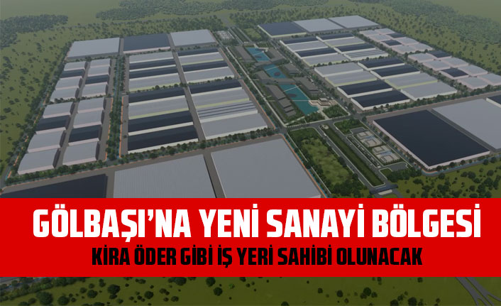 GÖLBAŞI’NA YENİ SANAYİ BÖLGESİ