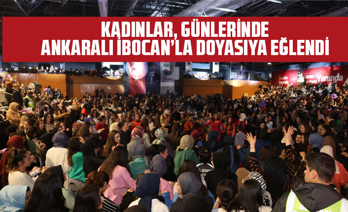 KADINLAR, GÜNLERİNDE ANKARALI İBOCAN’LA DOYASIYA EĞLENDİ