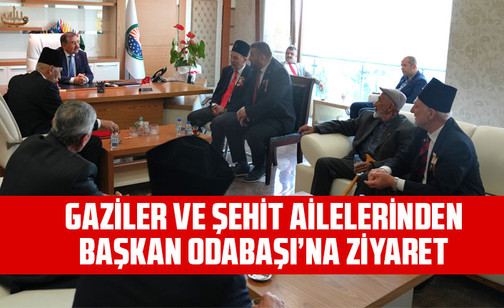 GAZİLER VE ŞEHİT AİLELERİNDEN BAŞKAN ODABAŞI’NA ZİYARET