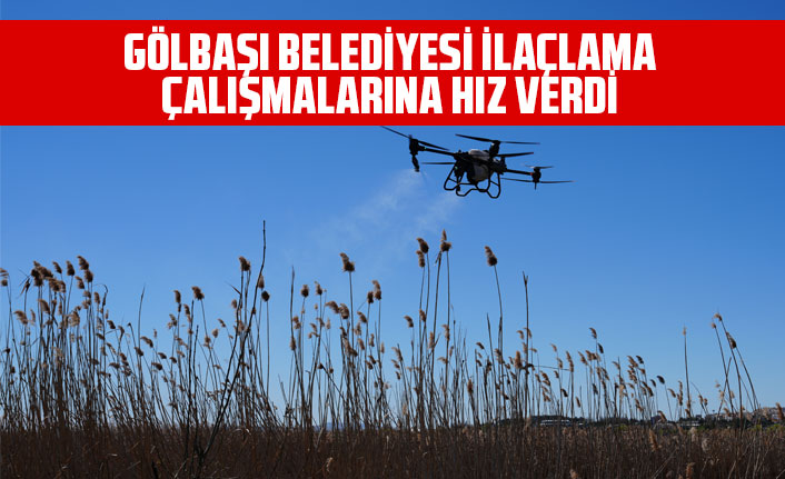 GÖLBAŞI BELEDİYESİ İLAÇLAMA ÇALIŞMALARINA HIZ VERDİ