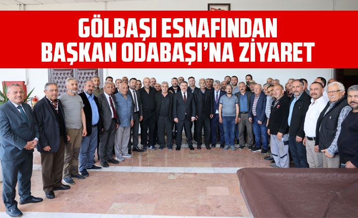 GÖLBAŞI ESNAFINDAN BAŞKAN ODABAŞI’NA ZİYARET