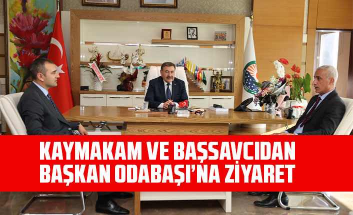 KAYMAKAM VE BAŞSAVCIDAN BAŞKAN ODABAŞI’NA ZİYARET