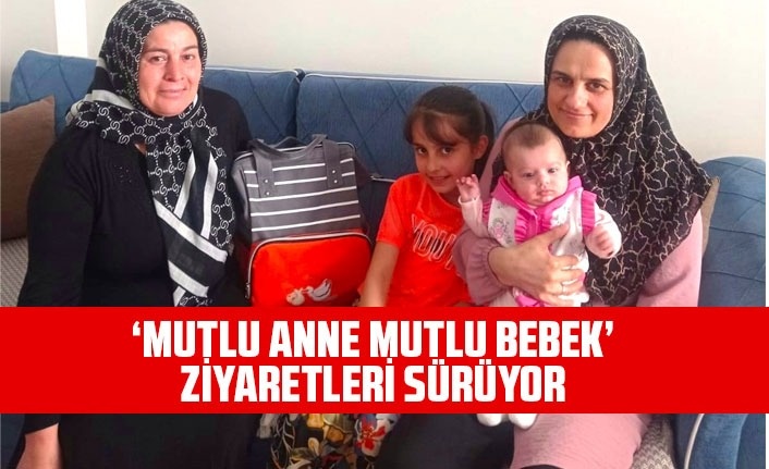 MUTLU ANNE MUTLU BEBEK’ ZİYARETLERİ SÜRÜYOR