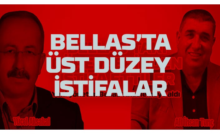 Bellas'ta üst düzey istifalar