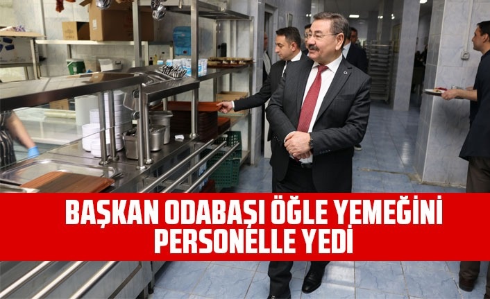 Odabaşı , öğle yemeğini personelle birlikte yedi