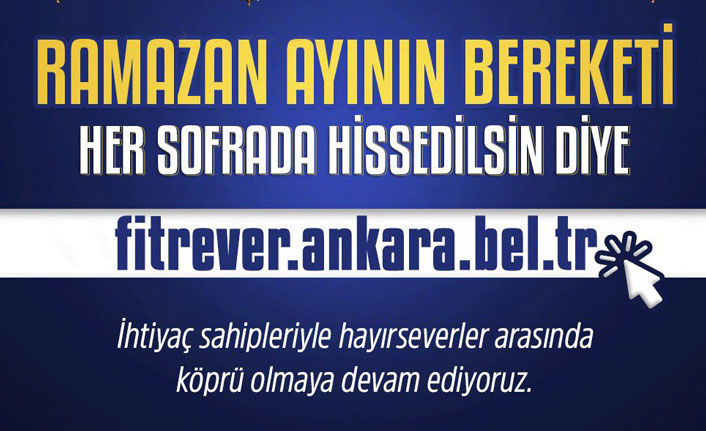 ANKARA BÜYÜKŞEHİR BELEDİYESİNDEN ‘FİTRE VER’ VE ‘FİDYE VER’ KAMPANYASI