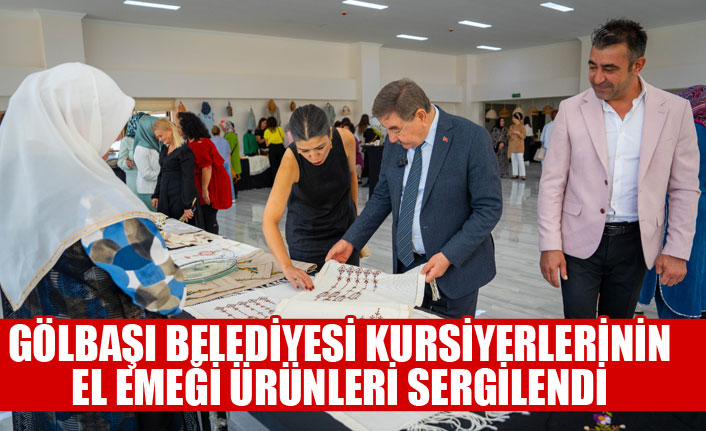 GÖLBAŞI BELEDİYESİ KURSİYERLERİNİN EL EMEĞİ ÜRÜNLERİ SERGİLENDİ