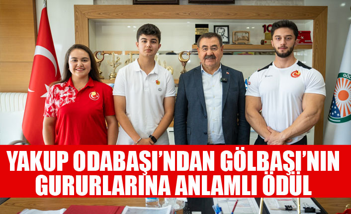 YAKUP ODABAŞI’NDAN GÖLBAŞI’NIN GURURLARINA ANLAMLI ÖDÜL