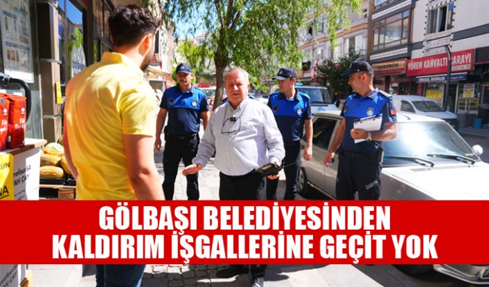 GÖLBAŞI BELEDİYESİNDEN KALDIRIM İŞGALLERİNE GEÇİT YOK