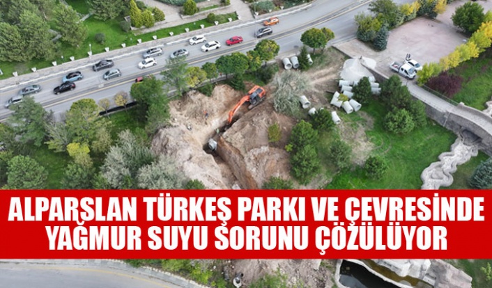ALPARSLAN TÜRKEŞ PARKI VE ÇEVRESİNDE YAĞMUR SUYU SORUNU ÇÖZÜLÜYOR