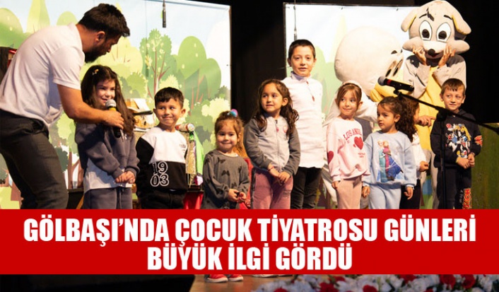 GÖLBAŞI’NDA ÇOCUK TİYATROSU GÜNLERİ BÜYÜK İLGİ GÖRDÜ