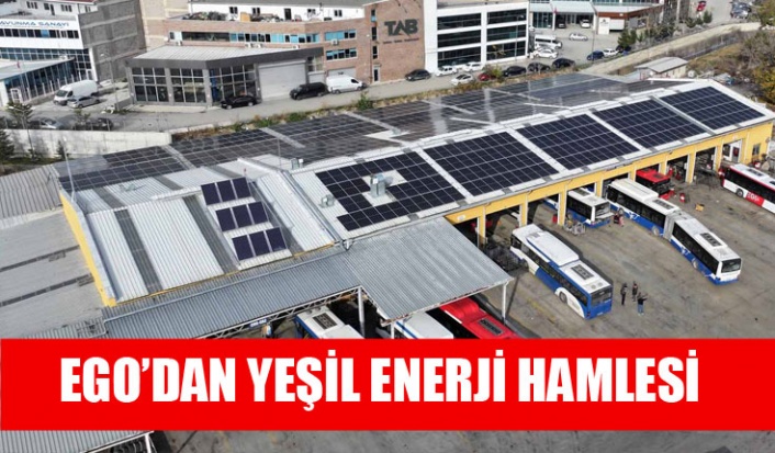 EGO’DAN YEŞİL ENERJİ HAMLESİ